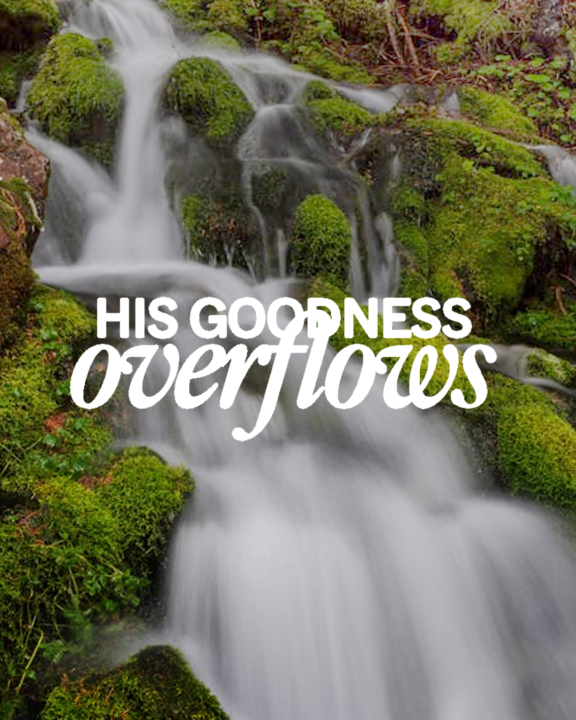 His Goodness Overflow