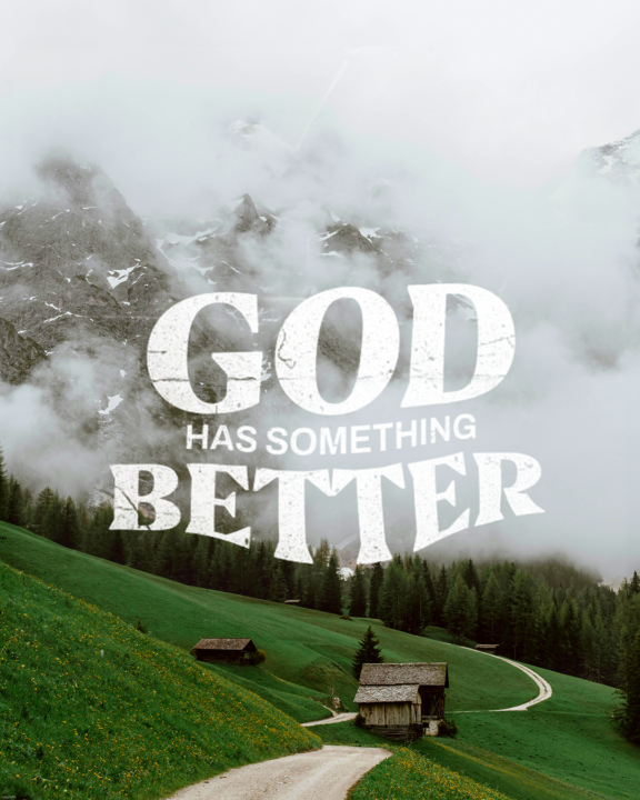God Has Something Better