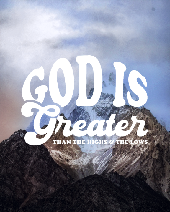 God Is Greater Than the High and the Lows