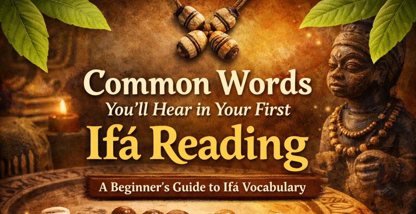 Common Words You’ll Hear in Your First Ifá Reading