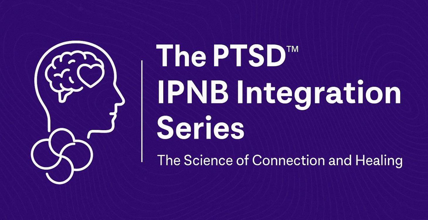 🧠 The PTSD™ | IPNB Integration Series