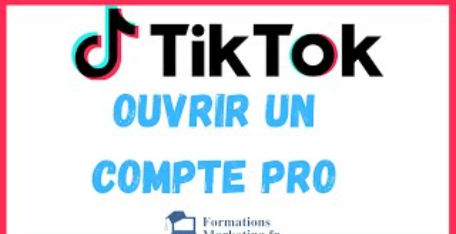 Créer un Compte TikTok Entreprise :