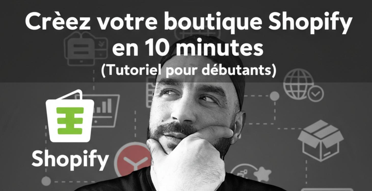 🛒 Créez votre boutique Shopify en 10 minutes