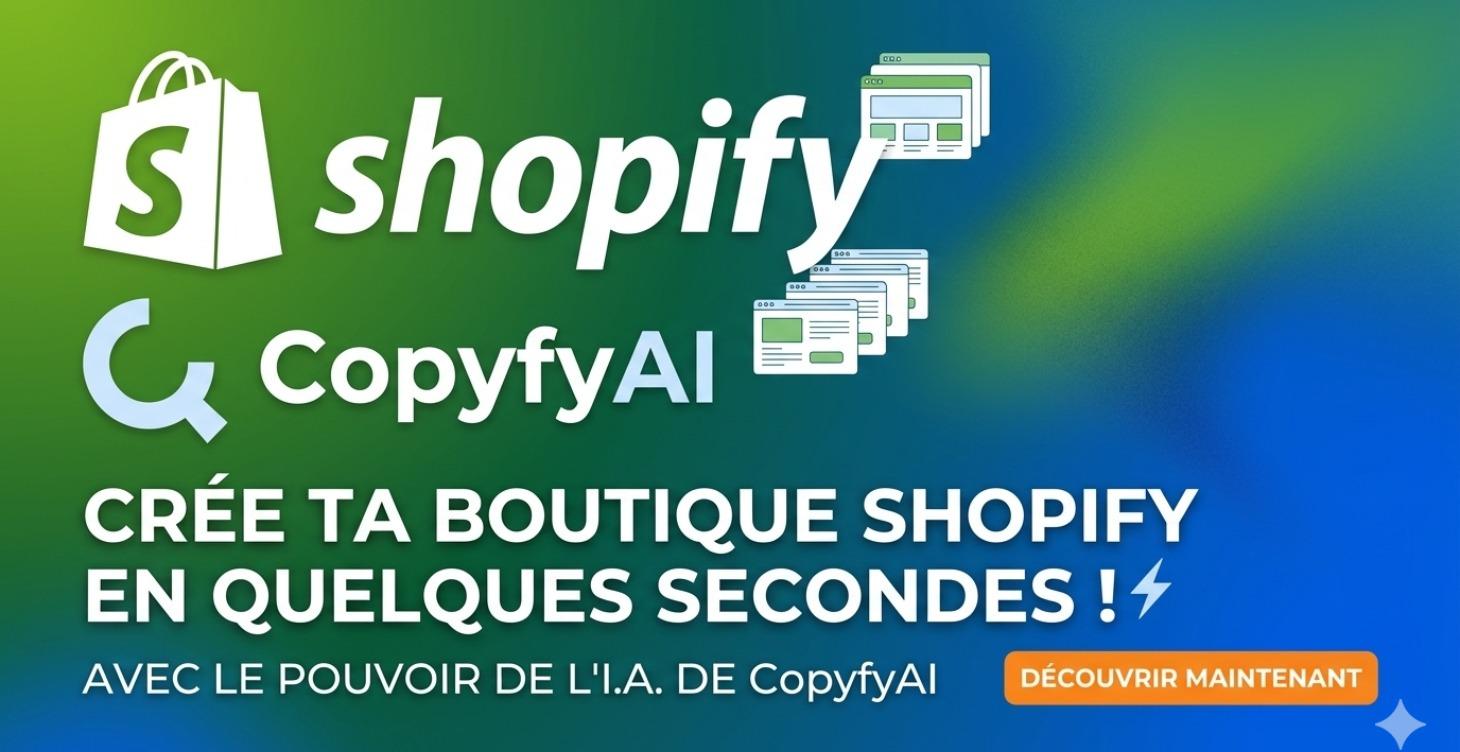 Crée ta boutique Shopify  avec CopyfyAI