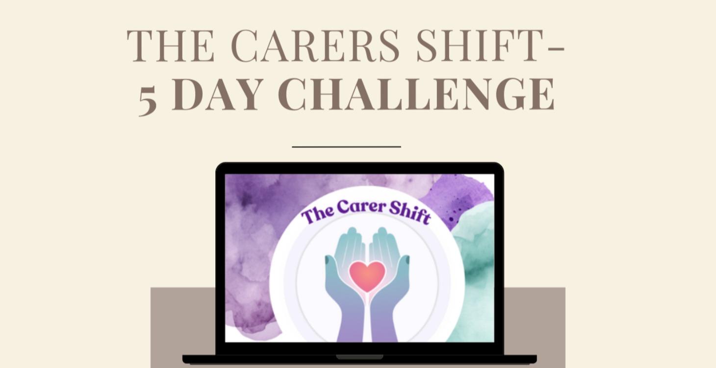 The Carer Shift - 7 Day Challenge