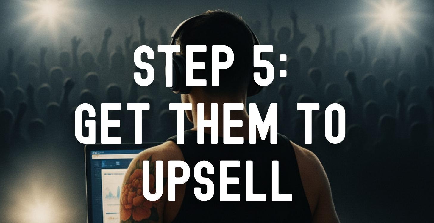 Step 5: Get Them To Upsell