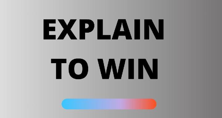 Explain To Win