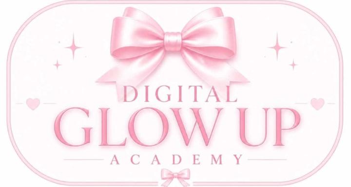 DIGITAL GLOW UP ACADEMY