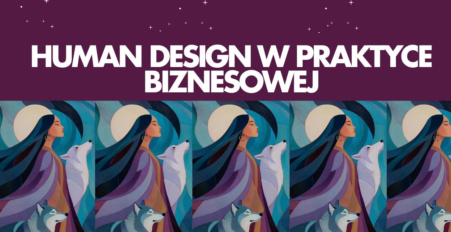 HUMAN DESIGN W PRAKTYCE BIZNESOWEJ
