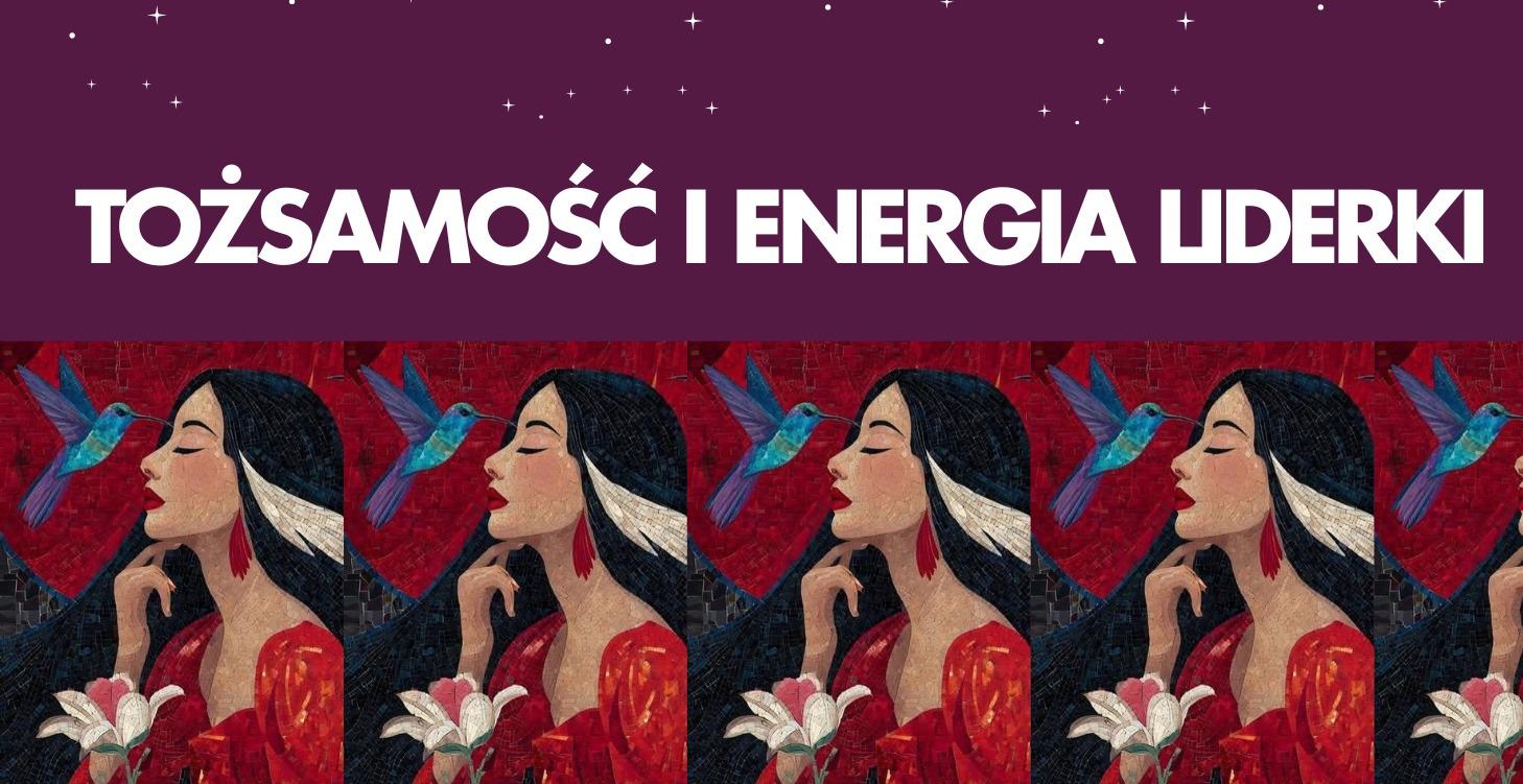 TOŻSAMOŚĆ I ENERGIA LIDERKI