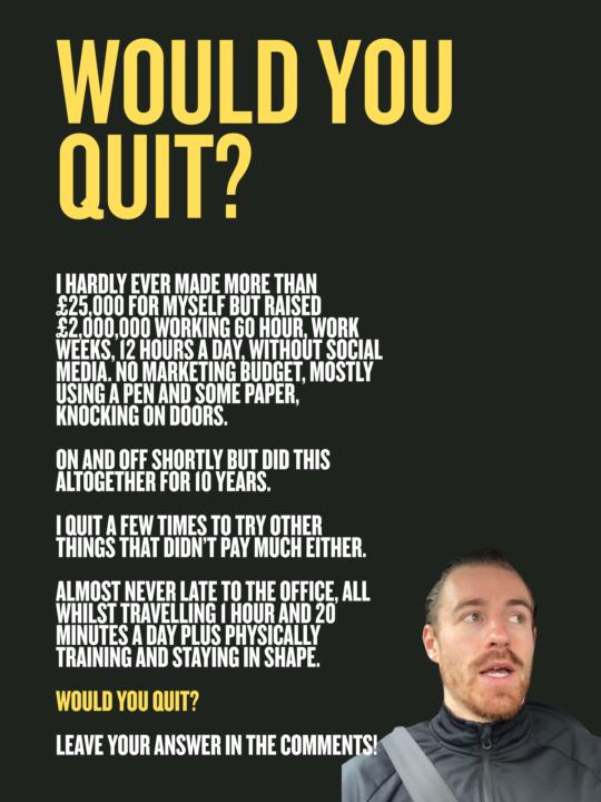 Would you have quit?