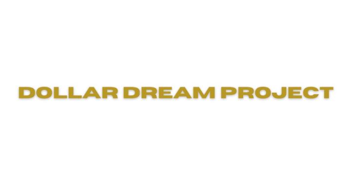 DOLLAR DREAM PROJECT