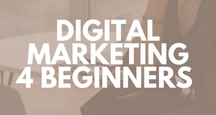 Digital Marketing 4 Beginners