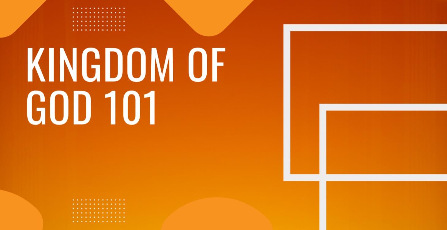 The Kingdom of God 101