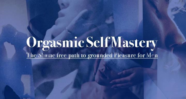 Orgasmic Self Mastery