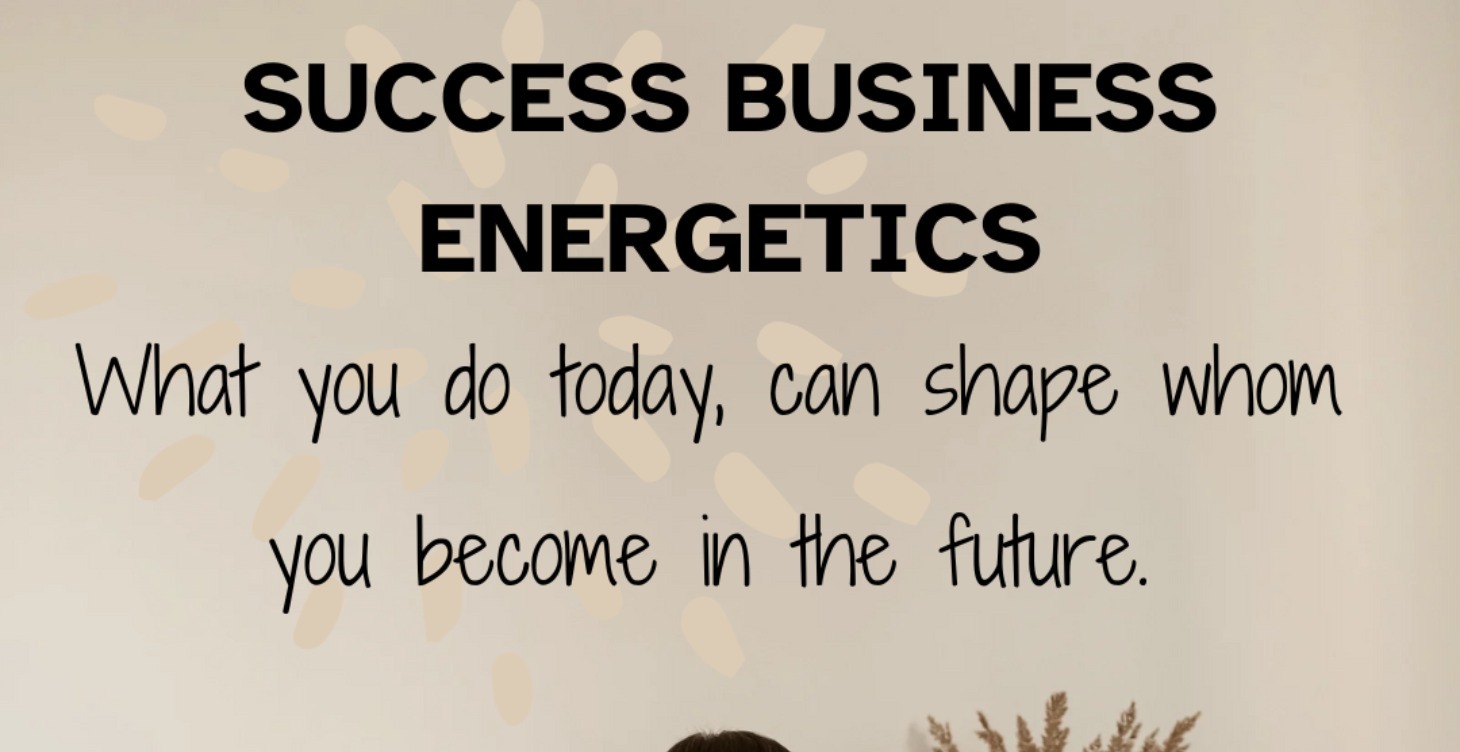 Business Success Energetics