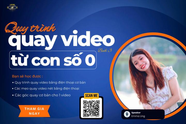 Hành Trình 17: QUY TRÌNH QUAY VIDEO TỪ CON SỐ 0 (buổi 03)
