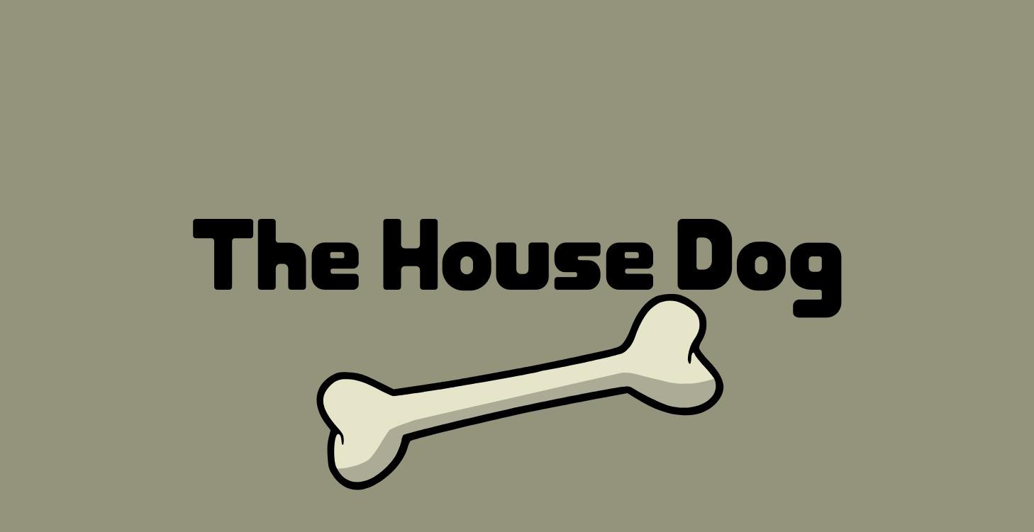The House Dog