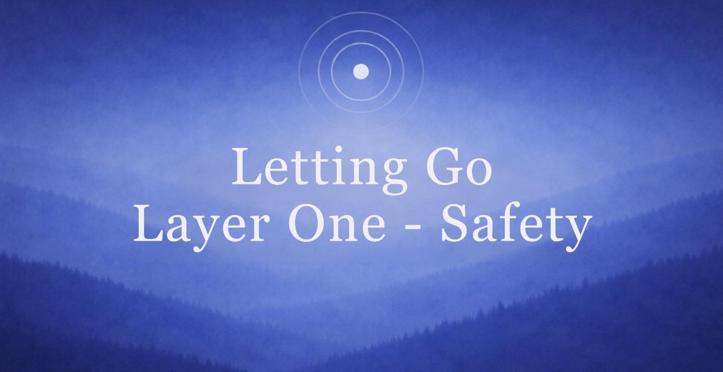 Letting Go - Layer One - Safety