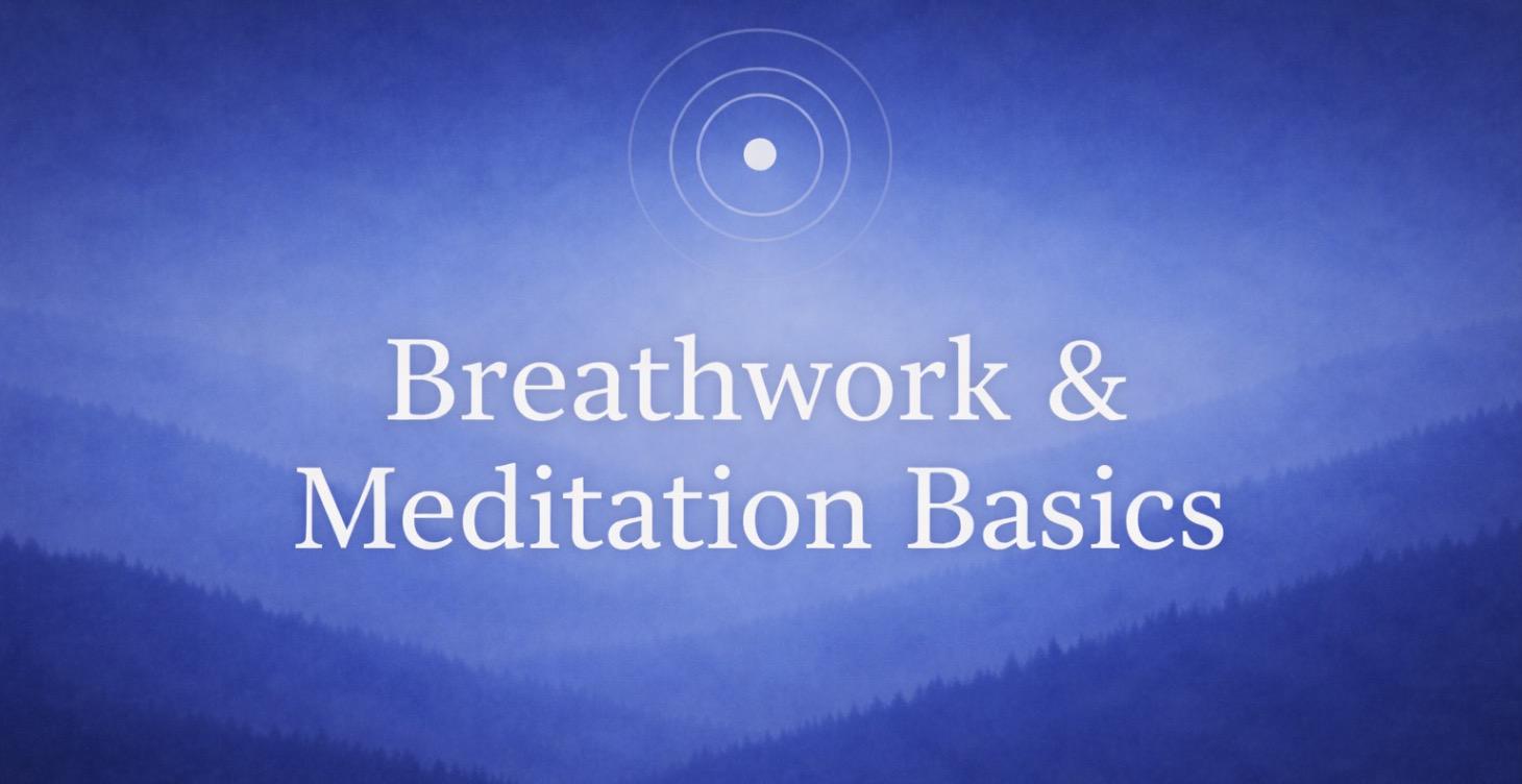 Breathwork & Meditation Basics