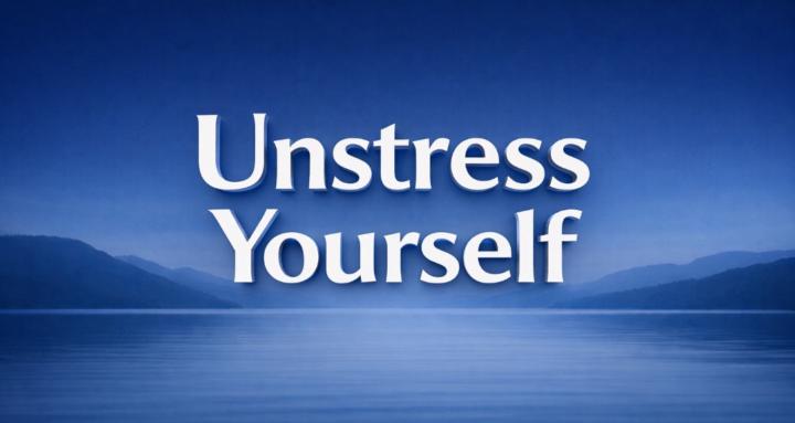 Unstress Yourself