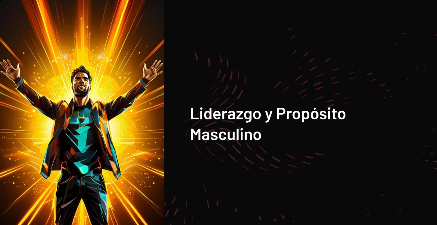 Liderazgo y Propósito Masculino