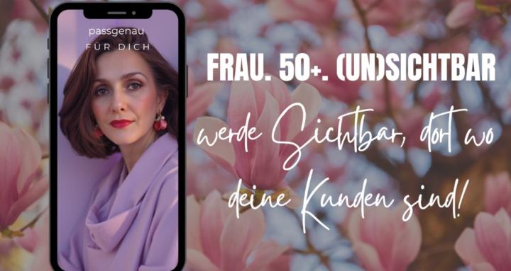 Frau, 50+ (un)SICHTBAR!
