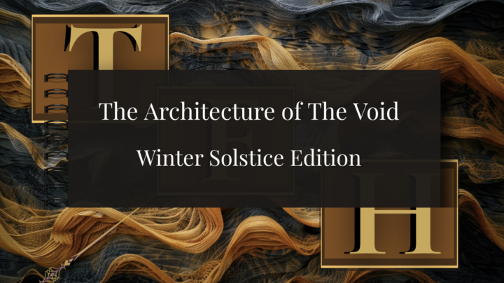 The Architecture of The Void - Winter Solstice Edition