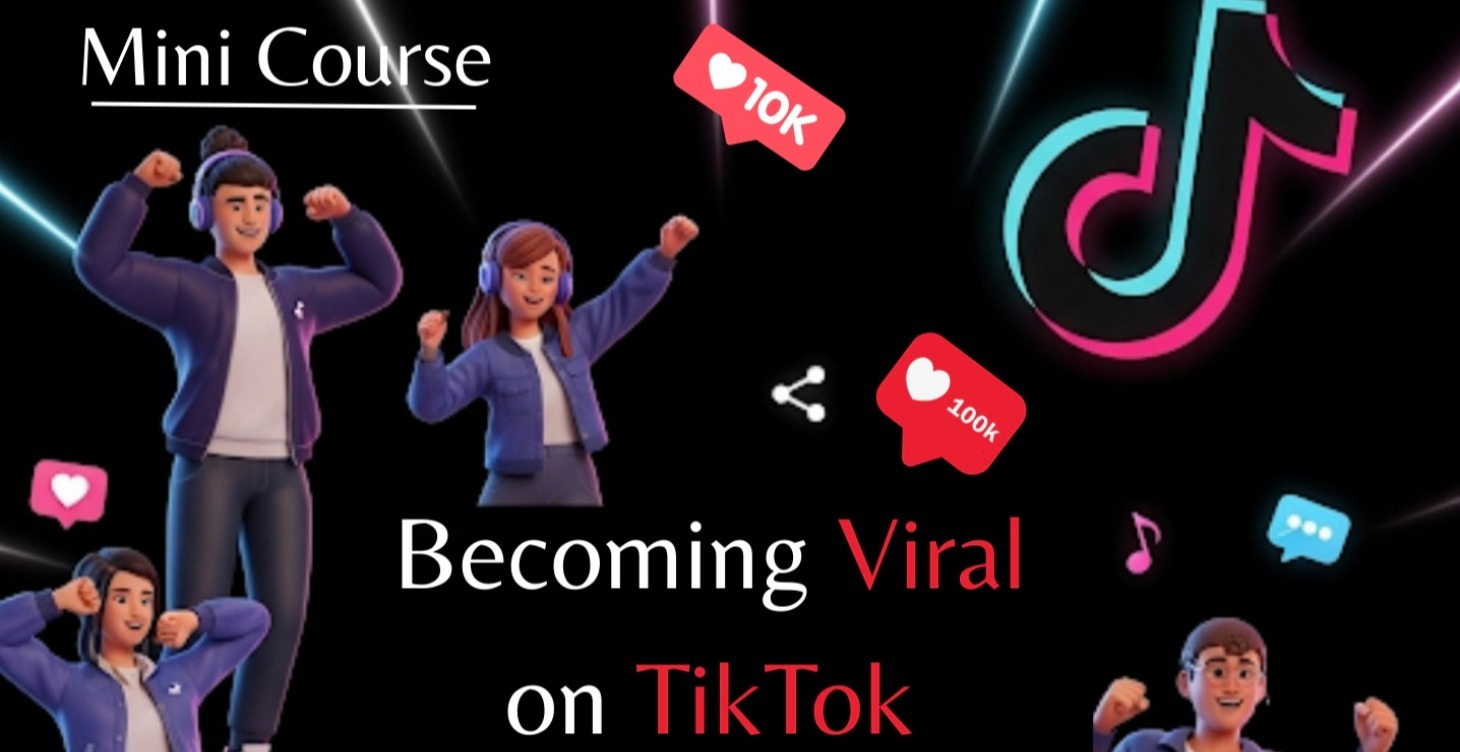 How to Go Viral on TIkTok (Mini Course)