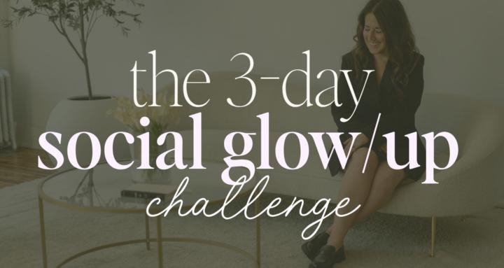 3-Day Social Glow/Up Challenge