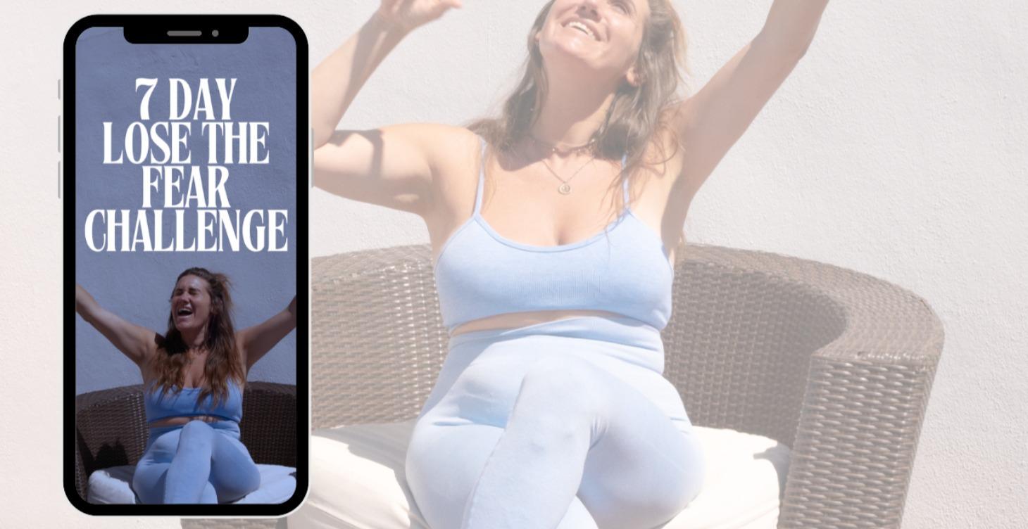 7 Day Lose The Fear Challenge