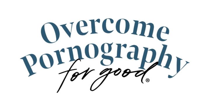 Overcome Pornography For Good