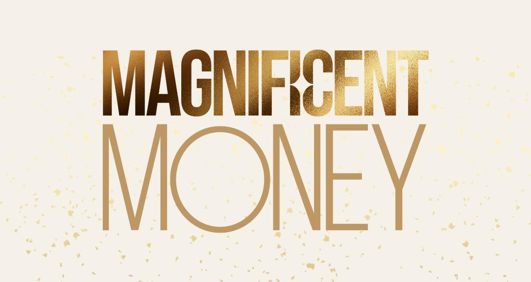 Magnificent Money