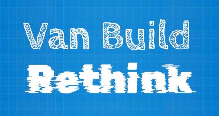Van Build Rethink