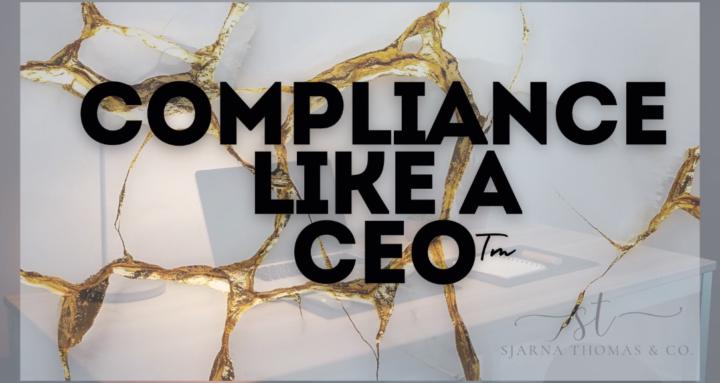 Compliance Like a CEO™