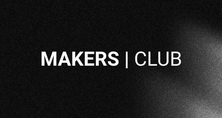 MAKERS | CLUB