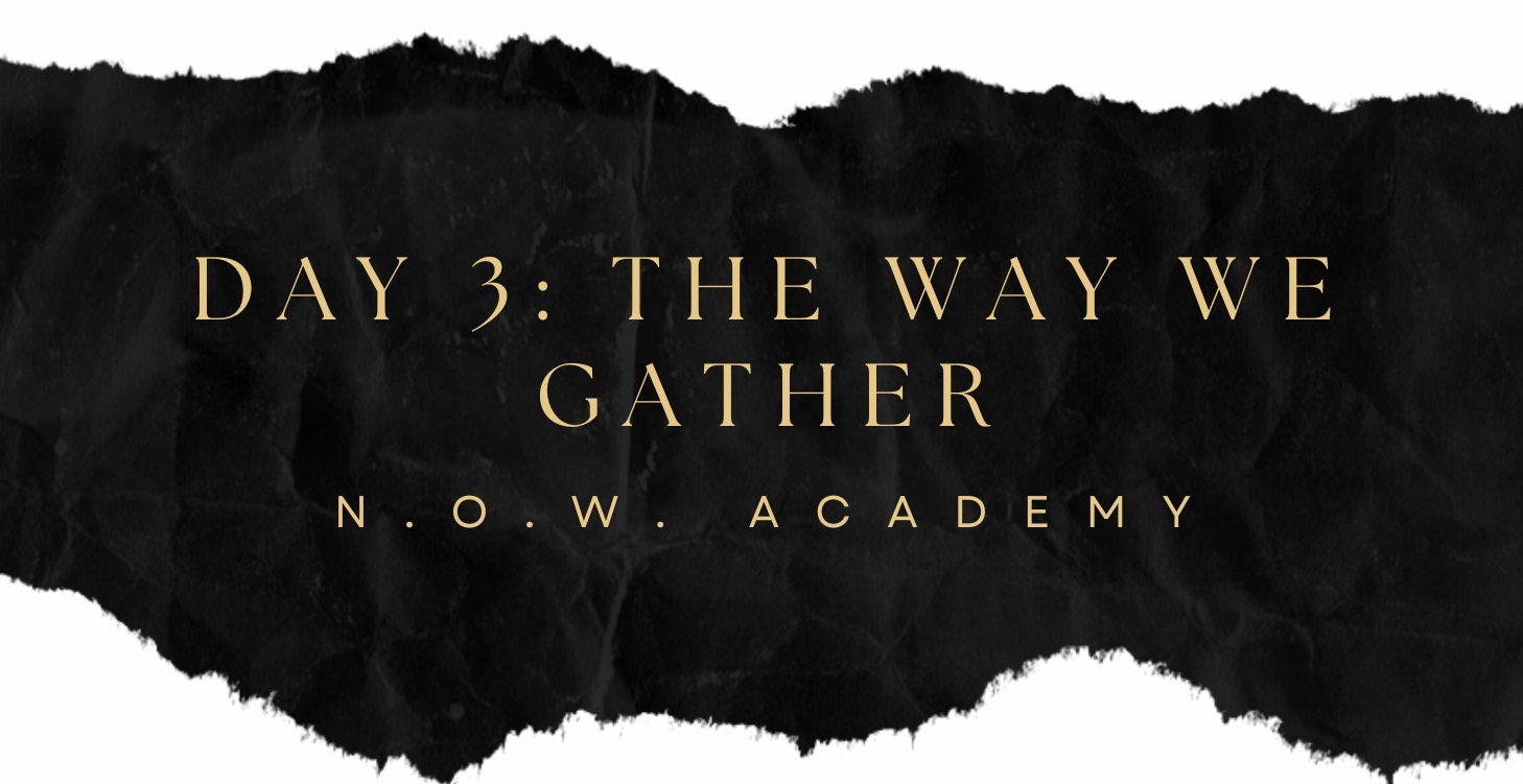 Day 3: The Way We Gather