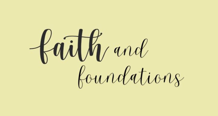 Faith and Foundations