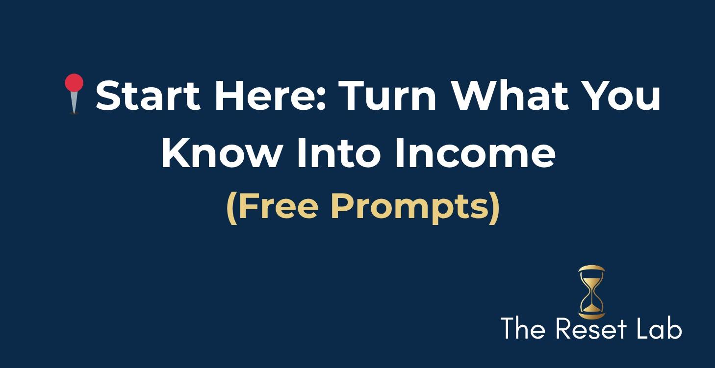 👉🏾 Turn What You Know Into Income (Free Prompts)