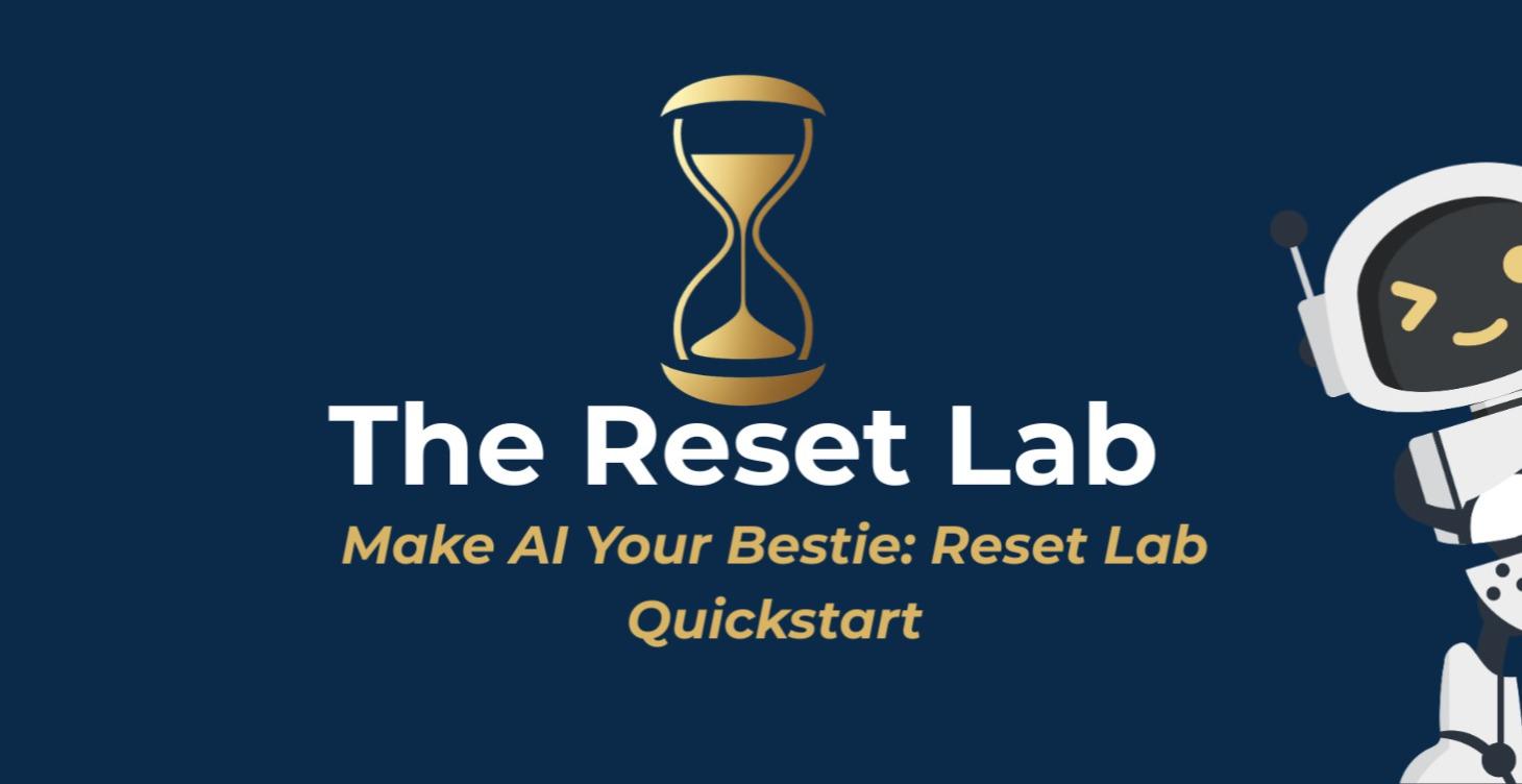 Make AI Your Bestie: Reset Lab Quickstart