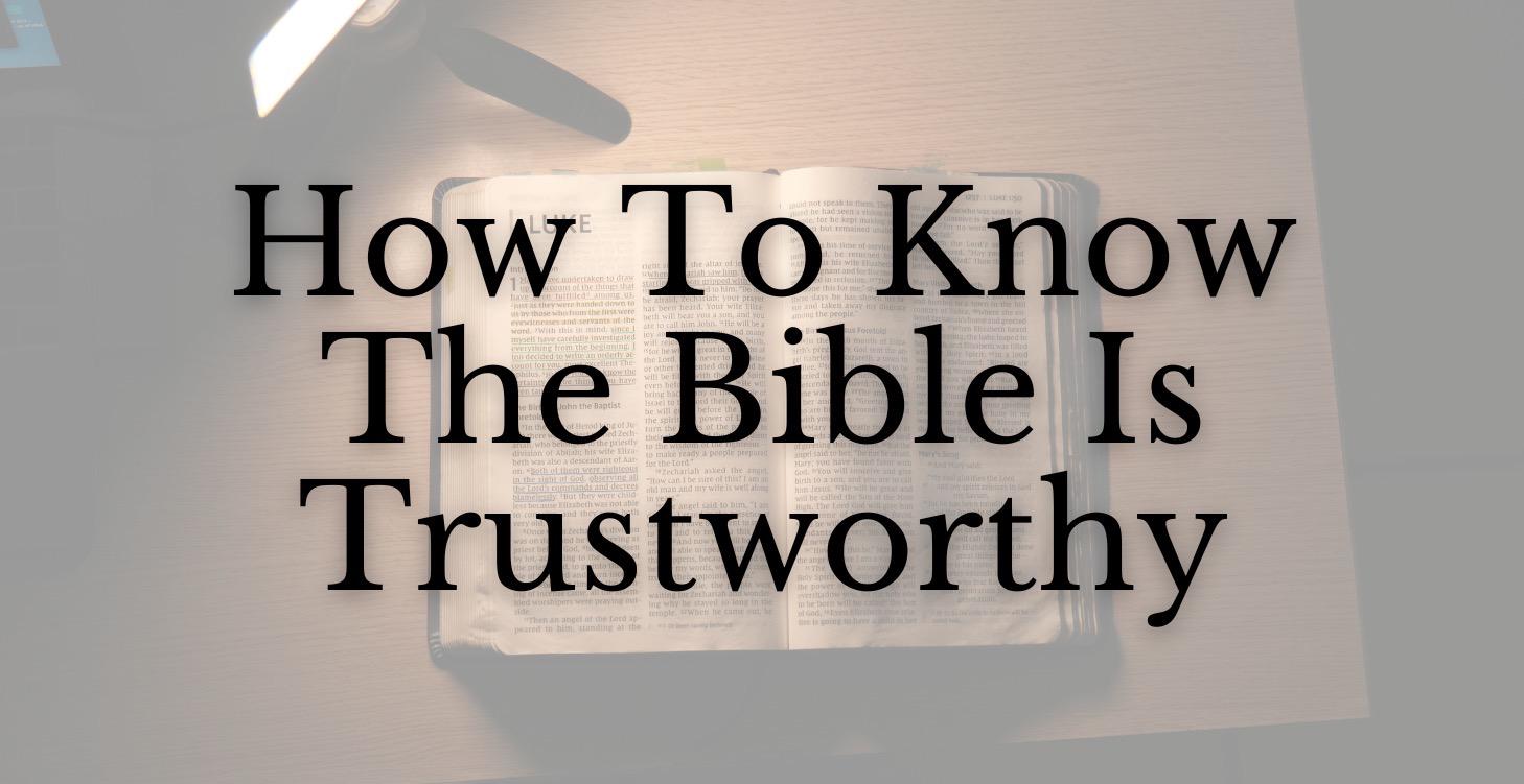 How Do We Know The Bible Is Trustworthy?