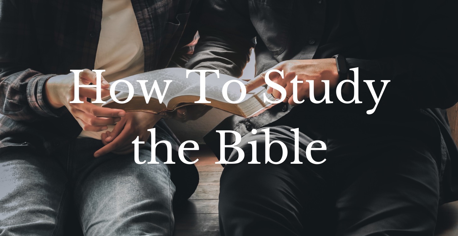 How To Study The Bible