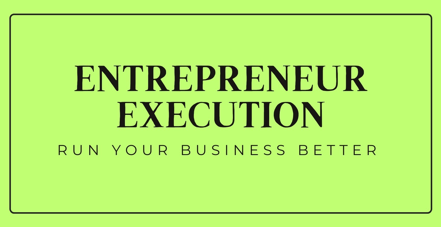 Entrepreneur Execution