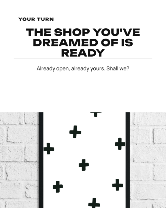 THE SHOP YOU'VE DREAMED OF IS READY