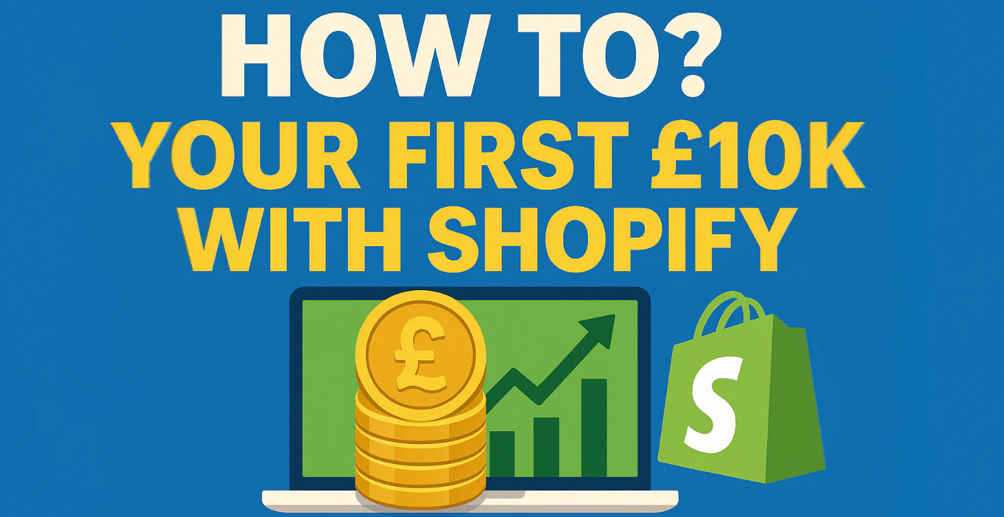 How To? Your First £10K with Shopify