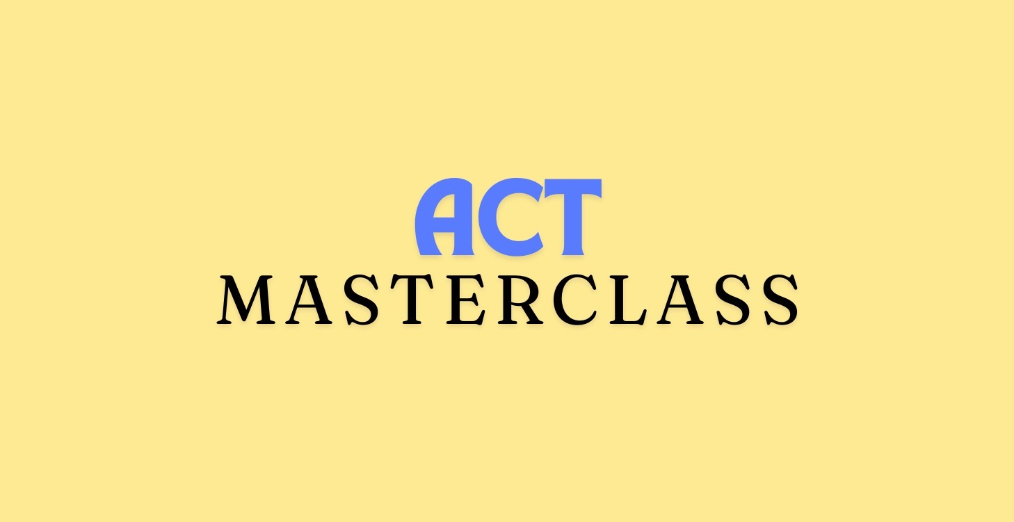 ACT Masterclass ($25)