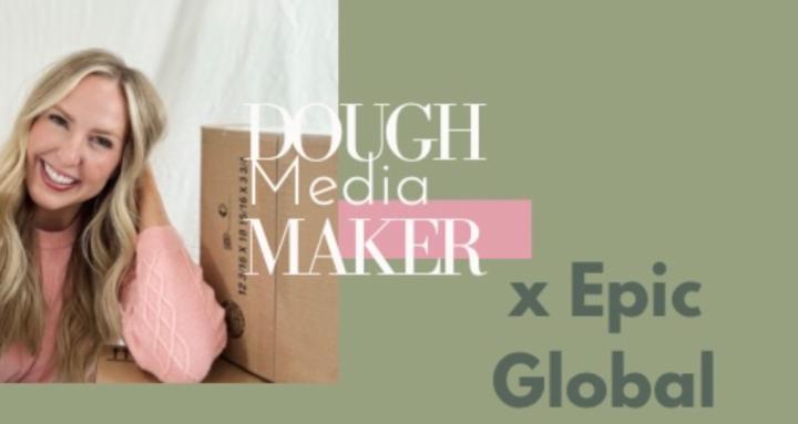 Dough Maker Media X EpicGlobal