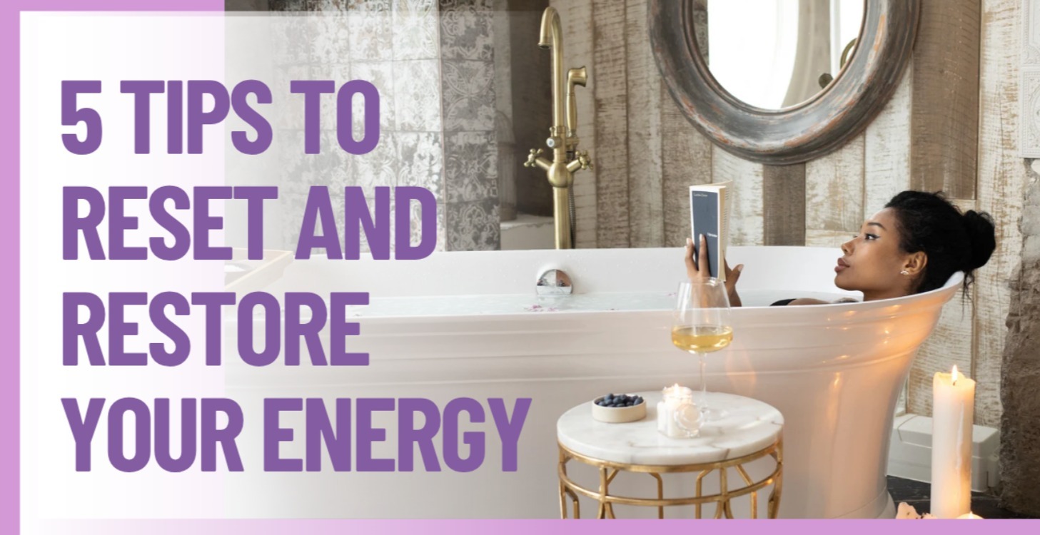 Tips for Resetting and Recovering Your Energy