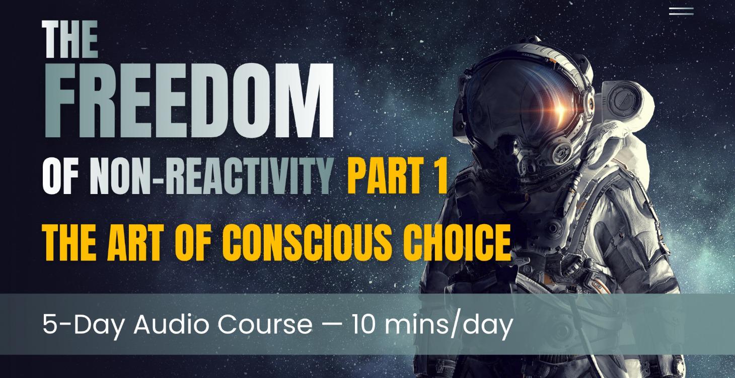 Part 1: The Art of Conscious Choice