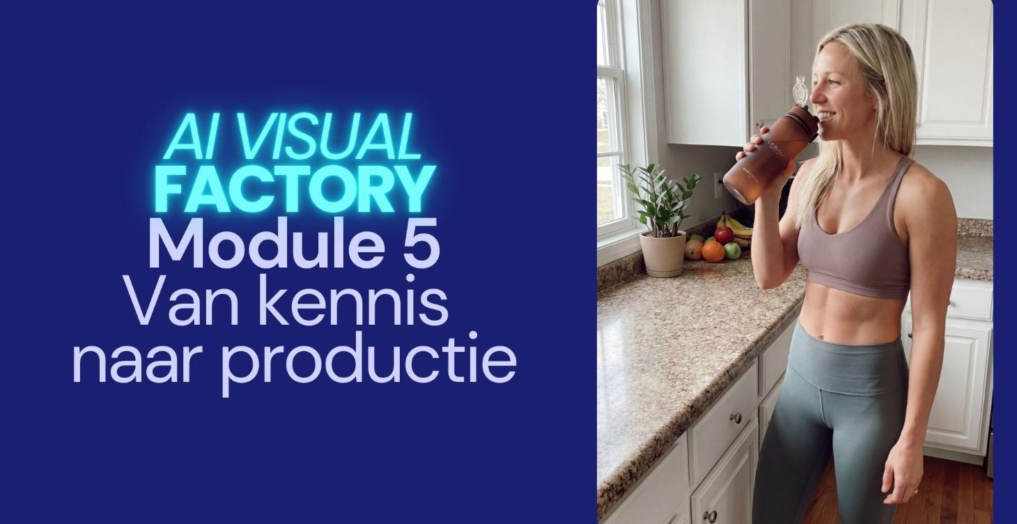 Module 5 — van kennis tot productie